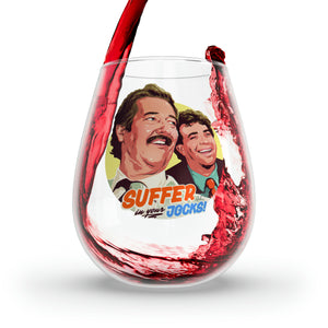 Suffer In Your Jocks! - Stemless Glass, 11.75oz