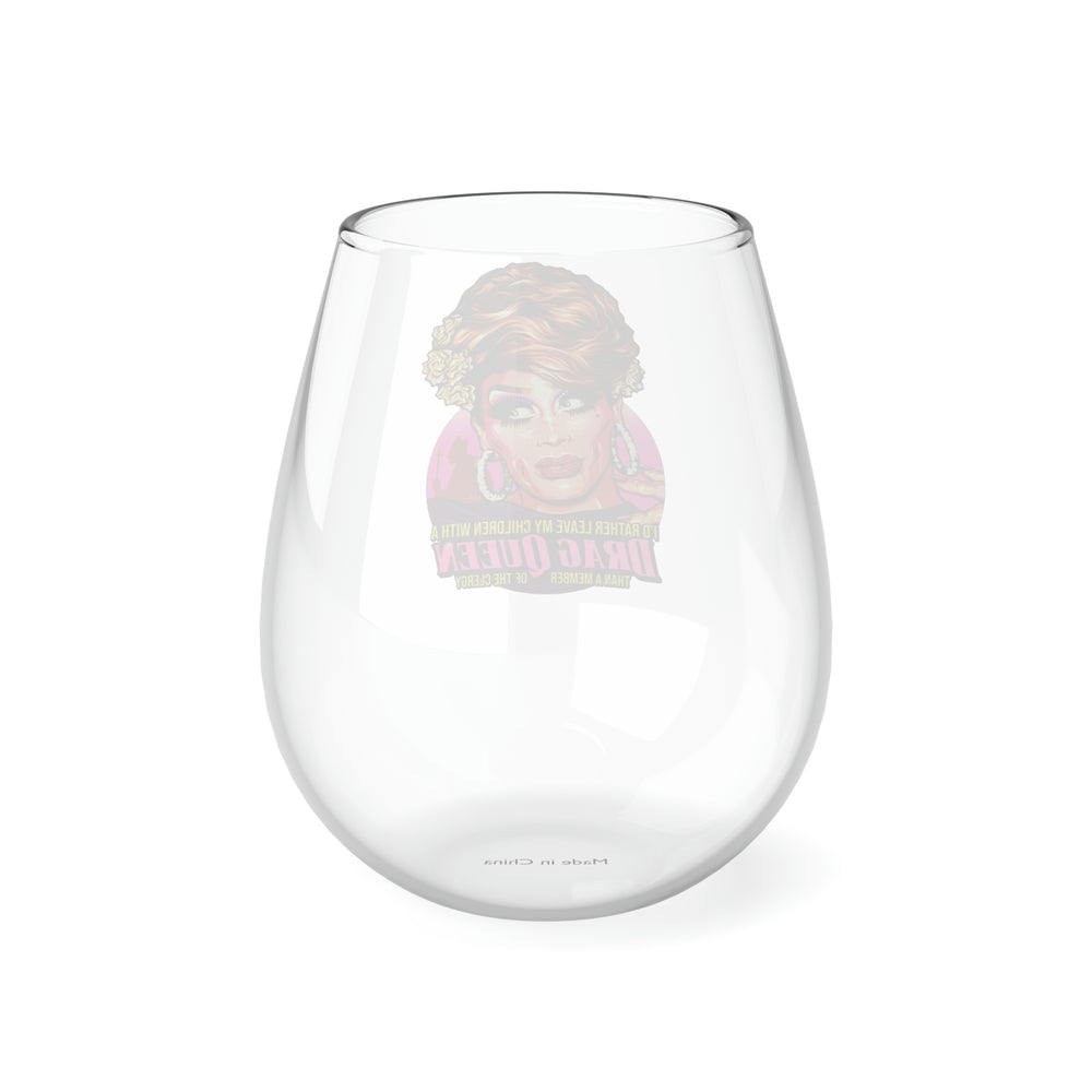 I'd Rather Leave My Children With A Drag Queen - Stemless Glass, 11.75oz