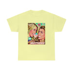 All The Mothers [Australian-Printed] - Unisex Heavy Cotton Tee