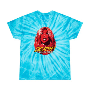 Death! To All Of Them! - Tie-Dye Tee, Cyclone