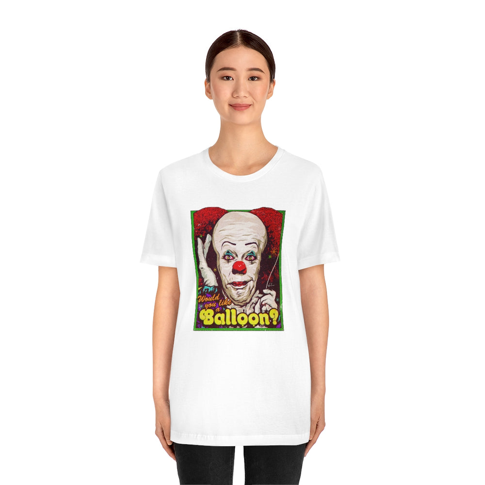 Would You Like A Balloon? - Unisex Jersey Short Sleeve Tee