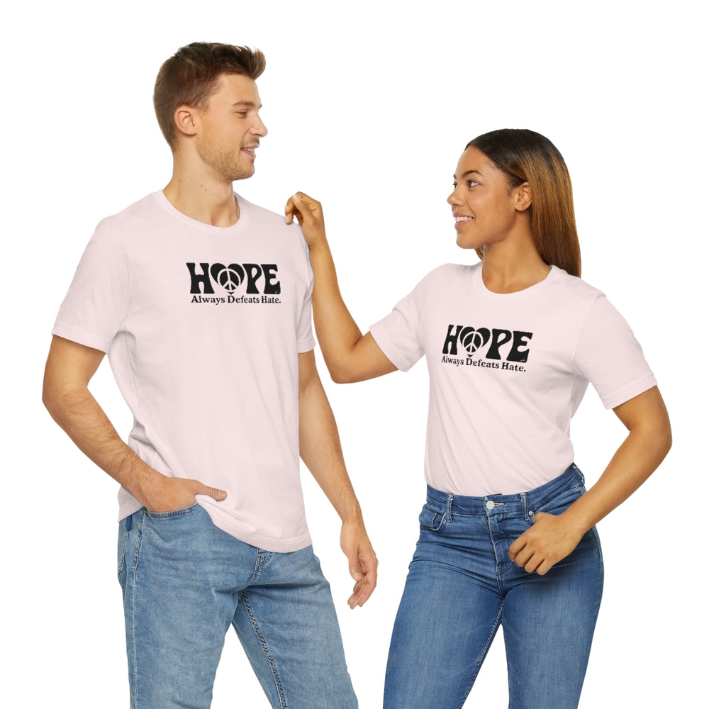 Hope Always Defeats Hate - Unisex Jersey Short Sleeve Tee