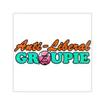 Anti-Liberal Groupie - Square Vinyl Stickers