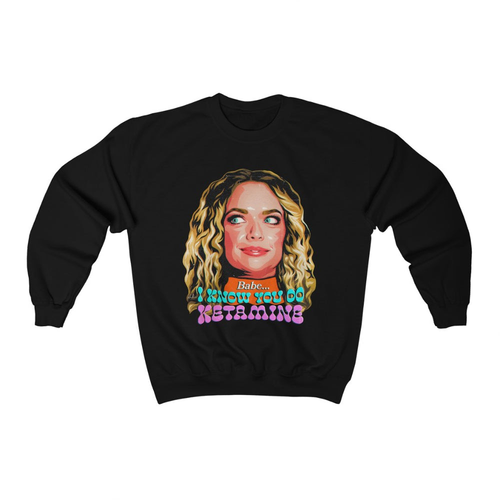 Babe, I Know You Do Ketamine  - Unisex Heavy Blend™ Crewneck Sweatshirt