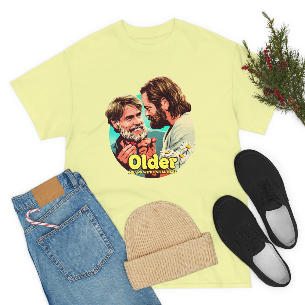 Older Means We're Still Here [Australian-Printed] - Unisex Heavy Cotton Tee