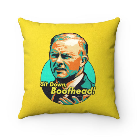 Sit Down, Boofhead! - Spun Polyester Square Pillow Case 16x16" (Slip Only)