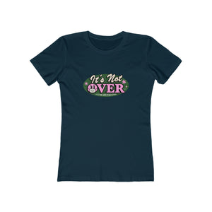 It's Not Over - Women's The Boyfriend Tee