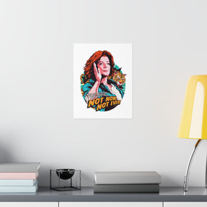 Not Now, Not Ever - Premium Matte vertical posters