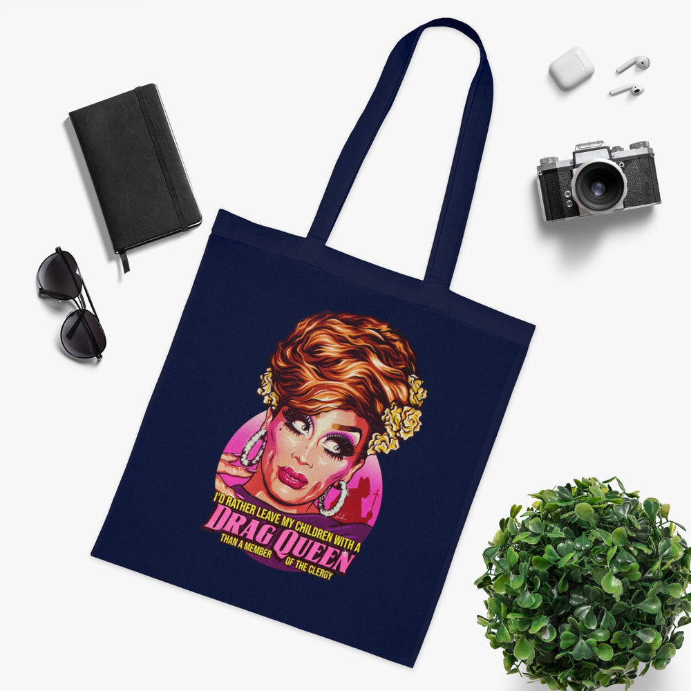 I'd Rather Leave My Children With A Drag Queen - Cotton Tote