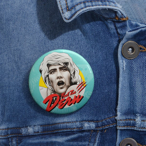 Feel The Dern - Custom Pin Buttons