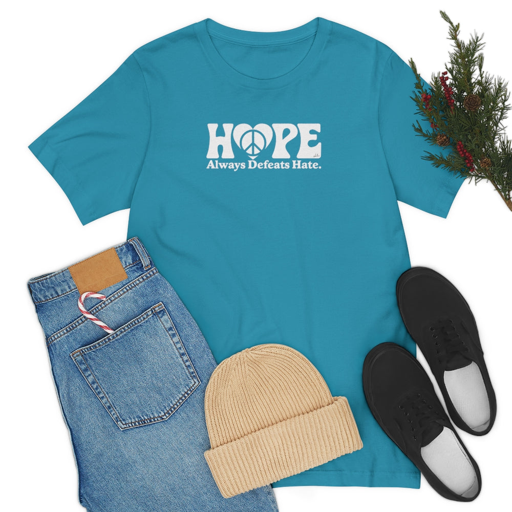 Hope Always Defeats Hate - Unisex Jersey Short Sleeve Tee