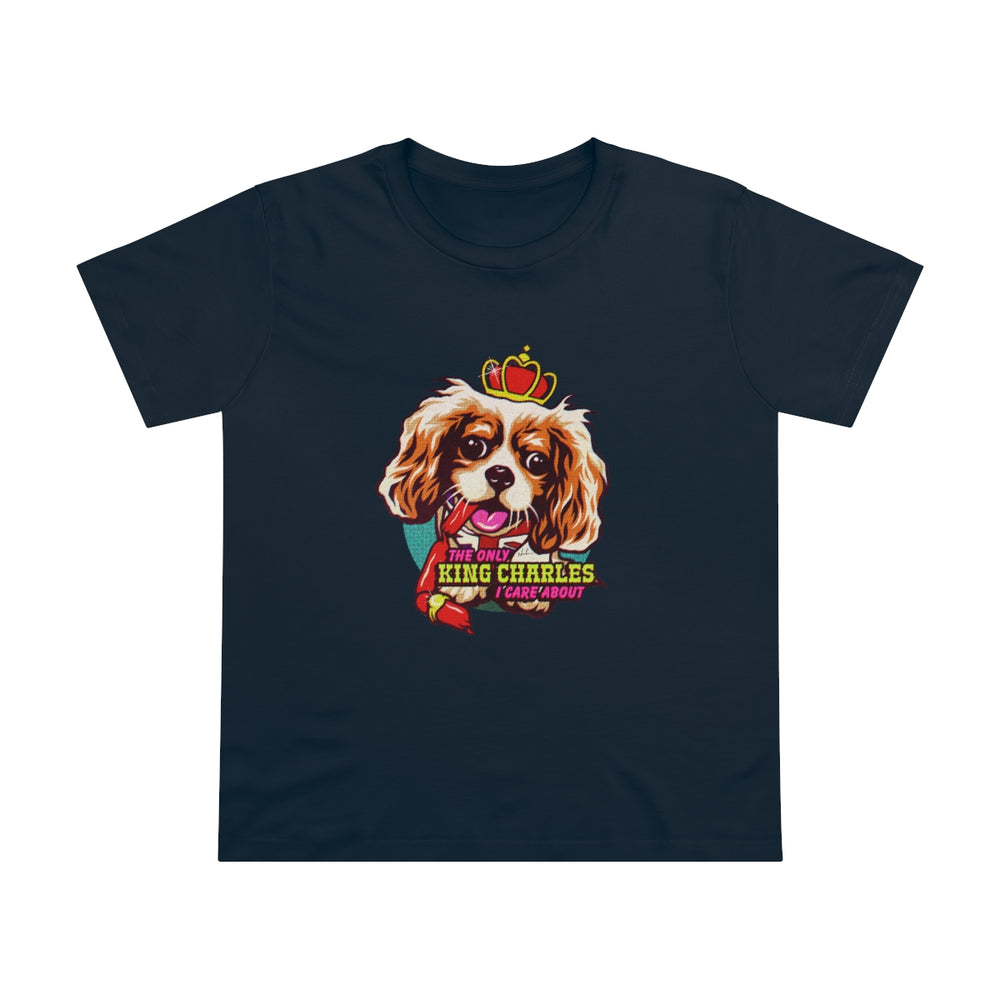 The Only King Charles I Care About [Australian-Printed] - Women’s Maple Tee