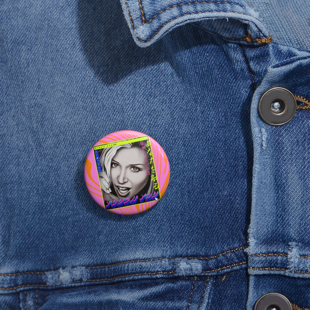 TOUCH YOU - Custom Pin Buttons