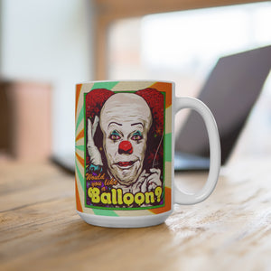 Would You Like A Balloon? - Mug 15 oz
