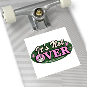 It's Not Over - Square Vinyl Stickers