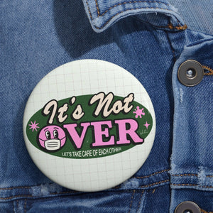 It's Not Over - Pin Buttons