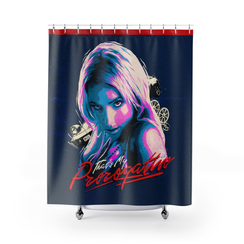 That's My Prerogative - Shower Curtains