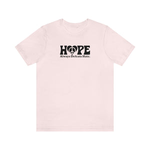 Hope Always Defeats Hate - Unisex Jersey Short Sleeve Tee