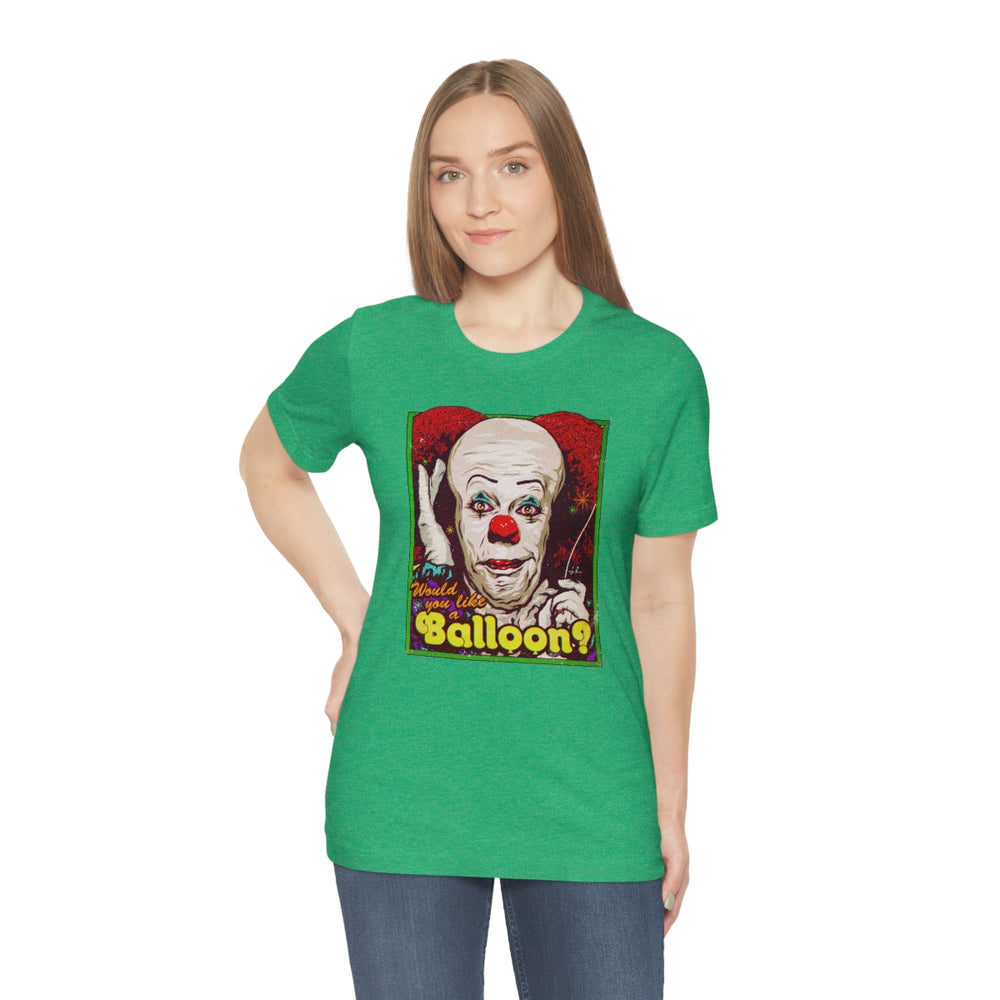 Would You Like A Balloon? - Unisex Jersey Short Sleeve Tee