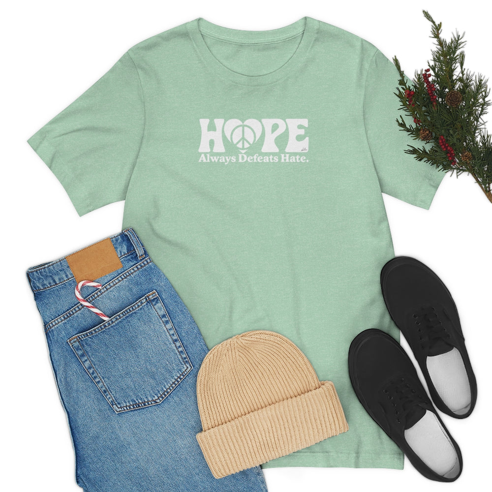 Hope Always Defeats Hate - Unisex Jersey Short Sleeve Tee