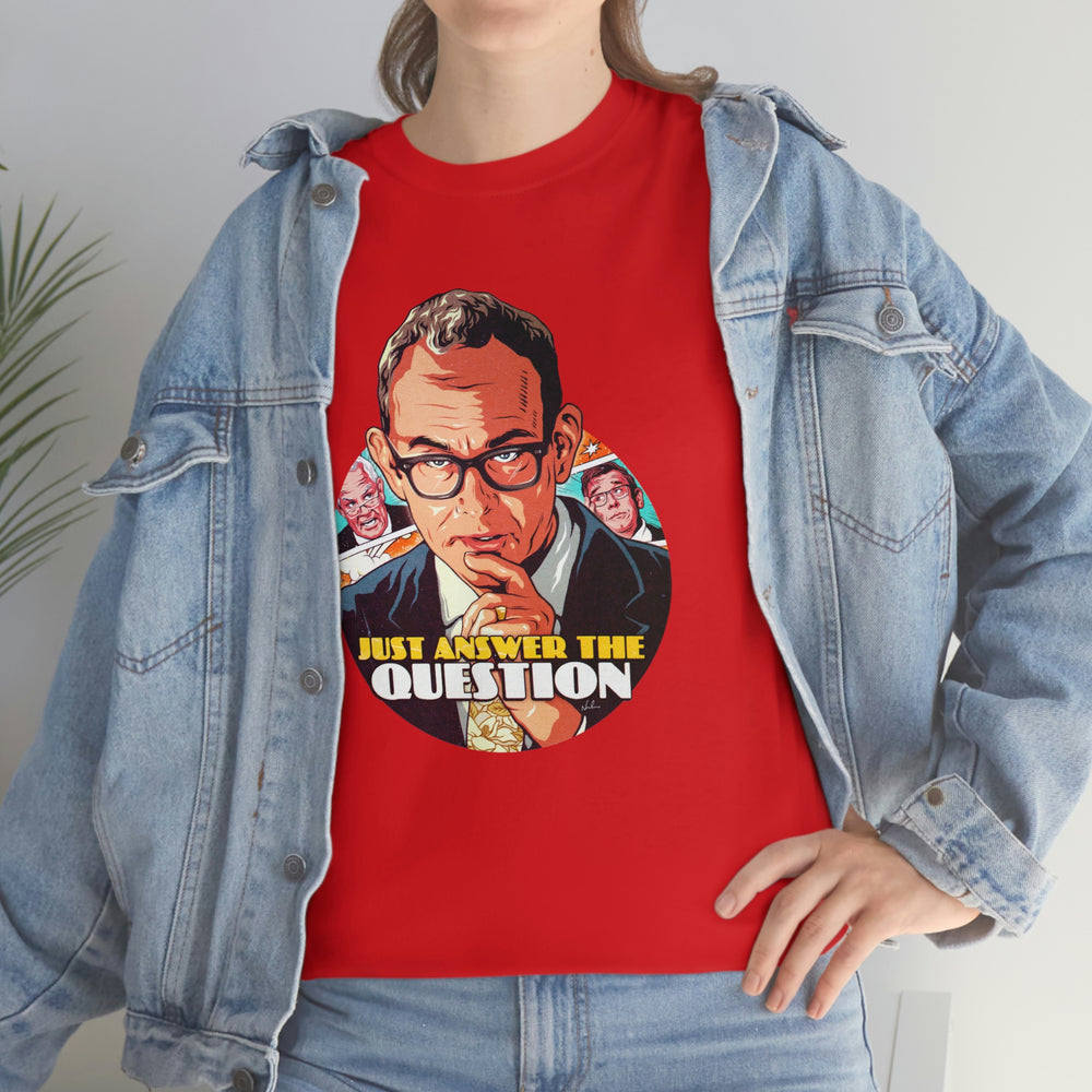 Just Answer The Question [Australian-Printed] - Unisex Heavy Cotton Tee