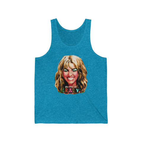 YOU DRIVE ME CRAZY - Unisex Jersey Tank