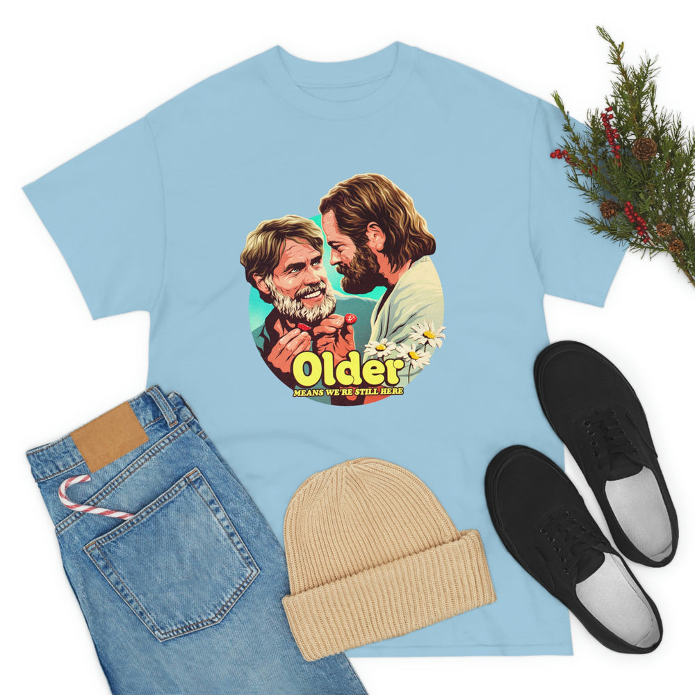 Older Means We're Still Here [Australian-Printed] - Unisex Heavy Cotton Tee