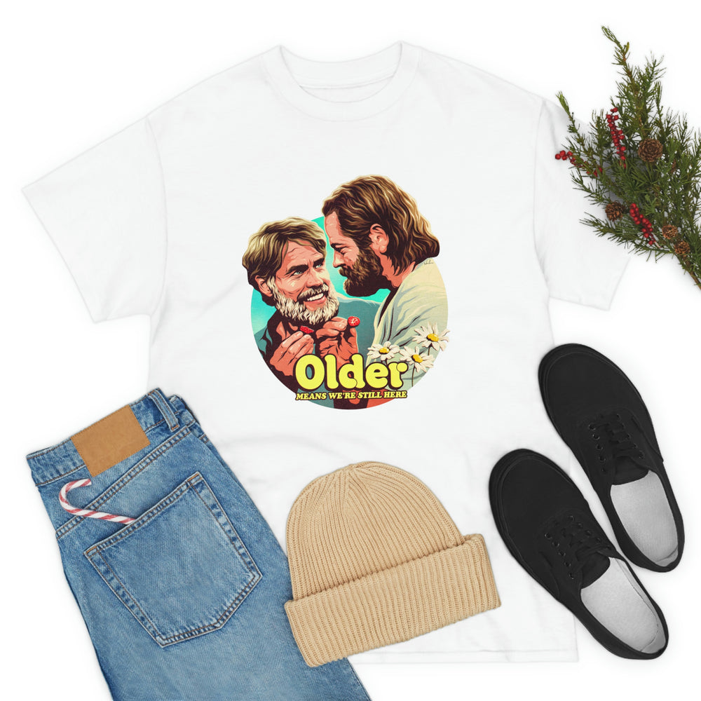 Older Means We're Still Here [Australian-Printed] - Unisex Heavy Cotton Tee