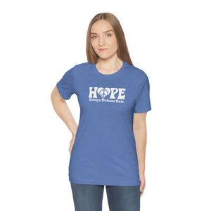 Hope Always Defeats Hate - Unisex Jersey Short Sleeve Tee