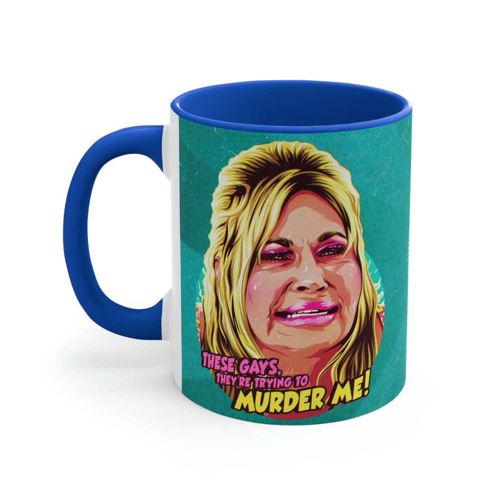 These Gays, They're Trying To Murder Me! - 11oz Accent Mug (Australian Printed)