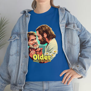 Older Means We're Still Here [Australian-Printed] - Unisex Heavy Cotton Tee