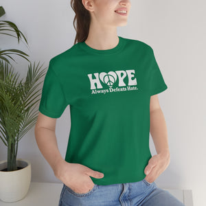 Hope Always Defeats Hate - Unisex Jersey Short Sleeve Tee