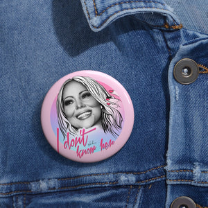 I DON'T KNOW HER - Pin Buttons