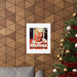 Orange Is The New Trump - Premium Matte vertical posters