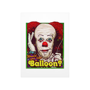 Would You Like A Balloon? - Premium Matte vertical posters