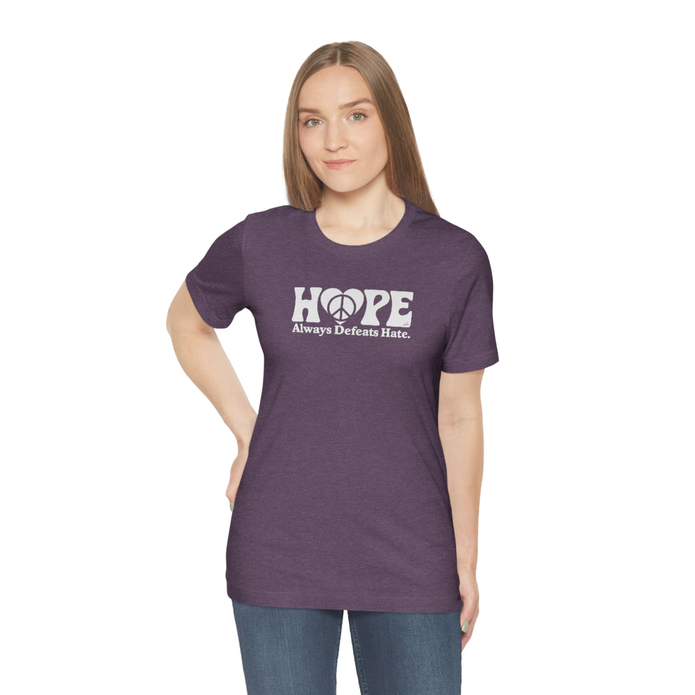 Hope Always Defeats Hate - Unisex Jersey Short Sleeve Tee