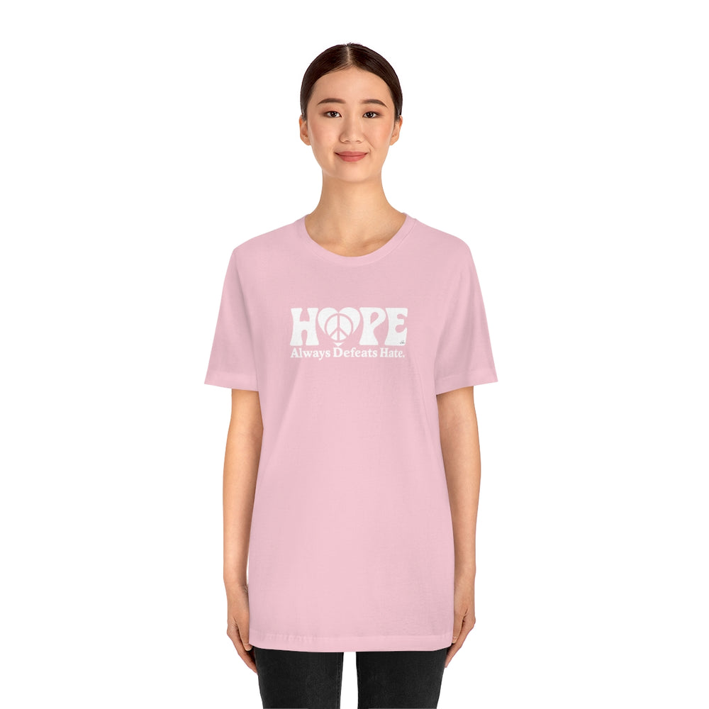 Hope Always Defeats Hate - Unisex Jersey Short Sleeve Tee