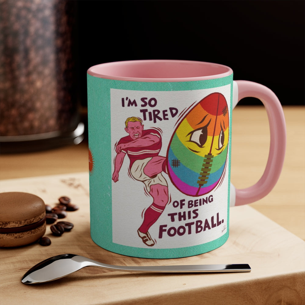 I'm So Tired Of Being This Football - 11oz Accent Mug (Australian Printed)