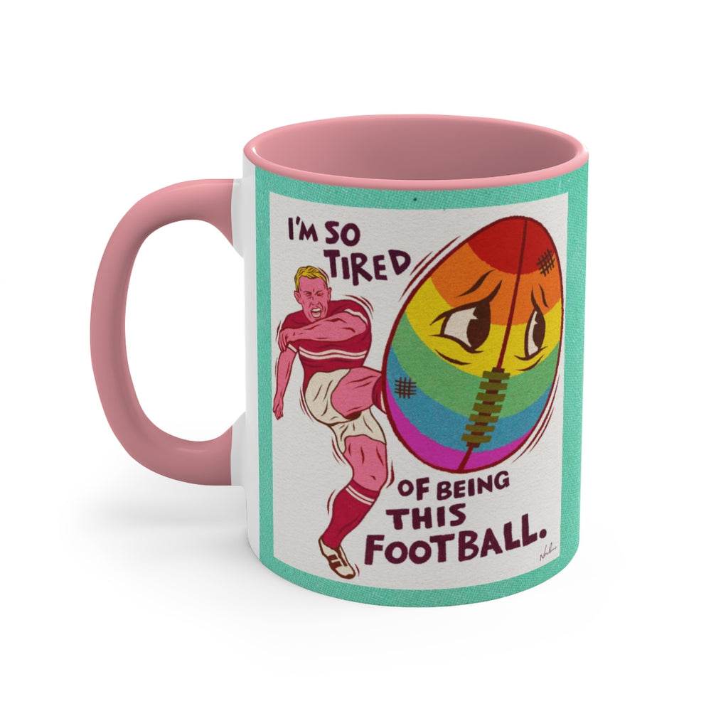 I'm So Tired Of Being This Football - 11oz Accent Mug (Australian Printed)