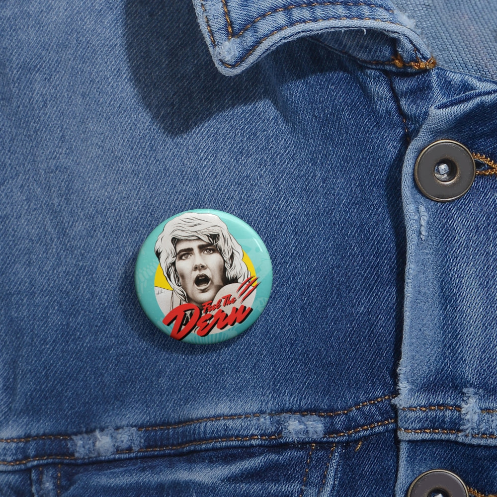 Feel The Dern - Custom Pin Buttons