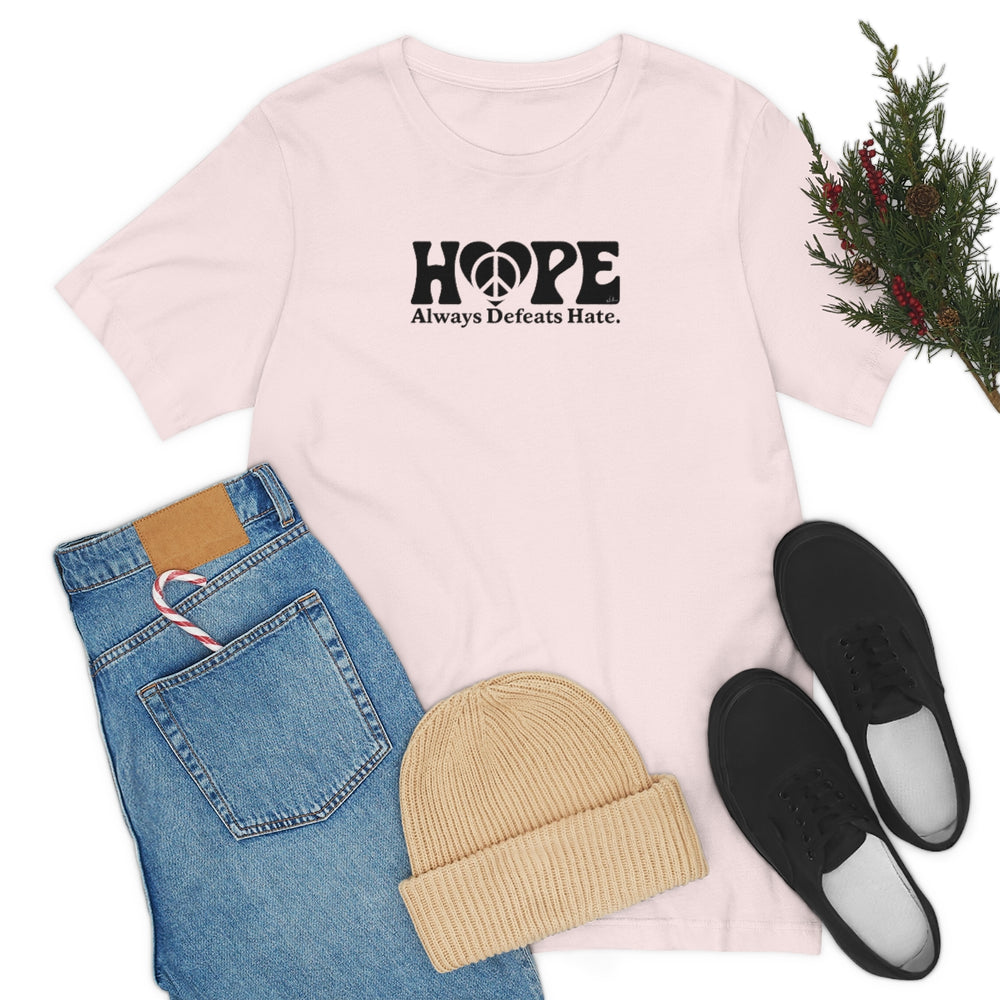 Hope Always Defeats Hate - Unisex Jersey Short Sleeve Tee