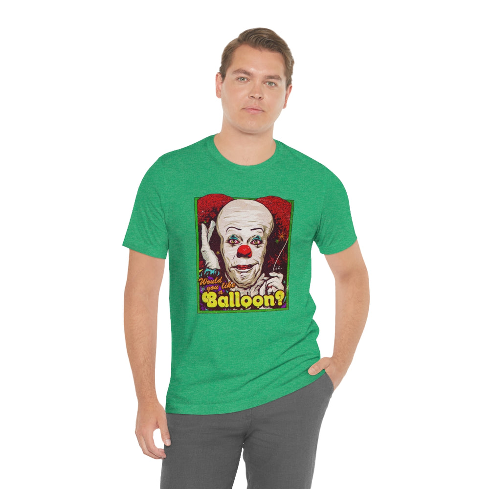 Would You Like A Balloon? - Unisex Jersey Short Sleeve Tee