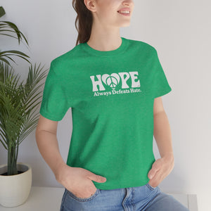 Hope Always Defeats Hate - Unisex Jersey Short Sleeve Tee