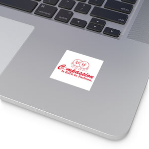 Compassion Is Back In Fashion - Square Vinyl Stickers
