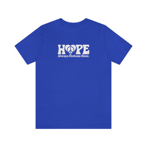 Hope Always Defeats Hate - Unisex Jersey Short Sleeve Tee