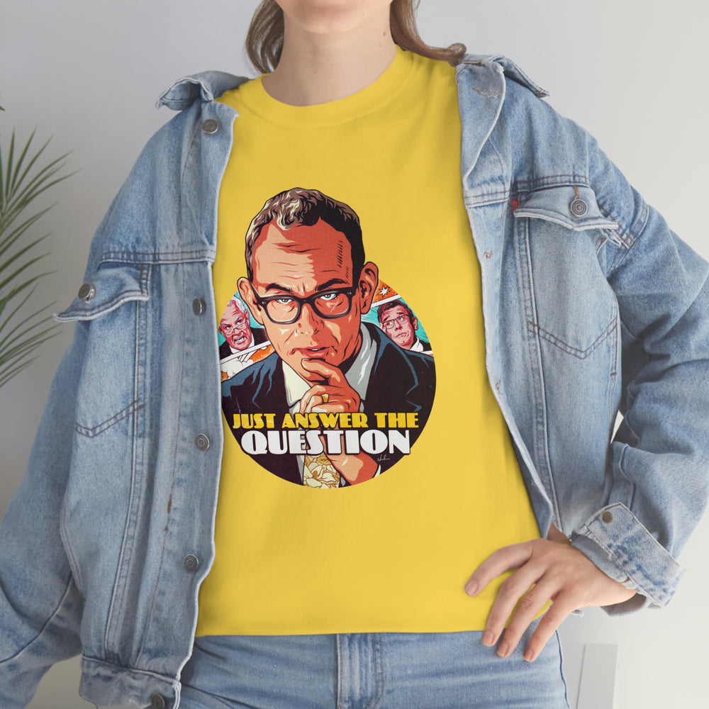 Just Answer The Question [Australian-Printed] - Unisex Heavy Cotton Tee