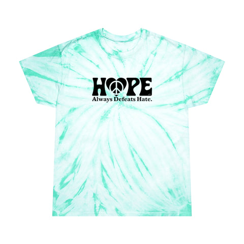 Hope Always Defeats Hate - Tie-Dye Tee, Cyclone