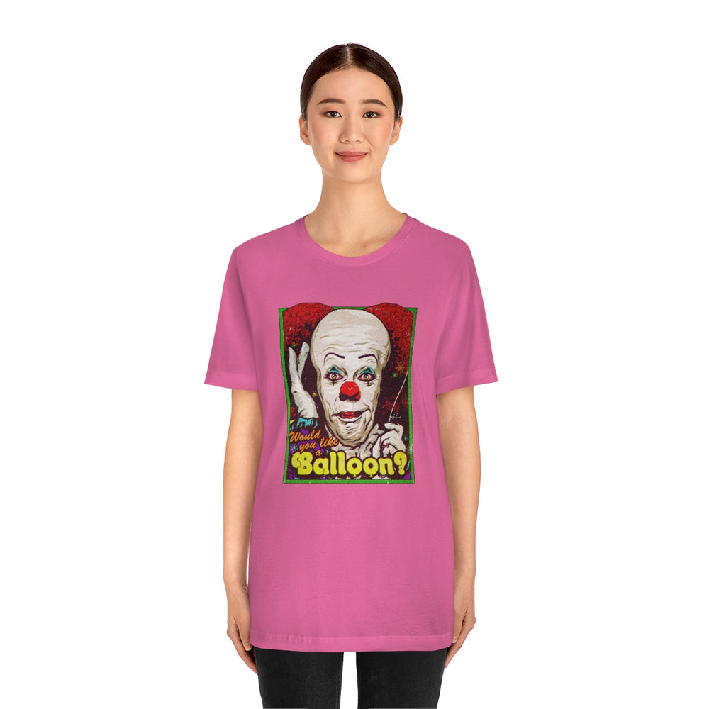 Would You Like A Balloon? - Unisex Jersey Short Sleeve Tee