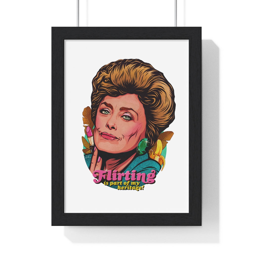 Flirting Is Part Of My Heritage! - Premium Framed Vertical Poster