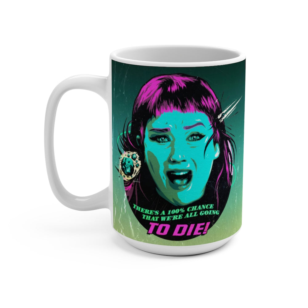 We're All Going To Die! - Mug 15 oz